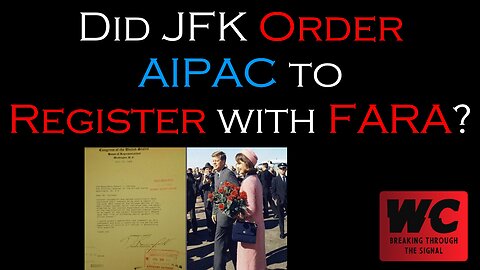 Did JFK Order AIPAC to Register with FARA?