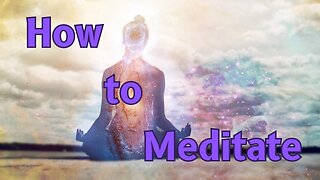 How to Meditate