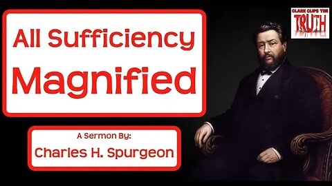 All-Sufficiency Magnified | C H Spurgeon Sermons | Philippians 4:13 | Audio