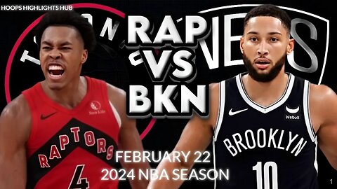 Brooklyn Nets vs Toronto Raptors Full Game Highlights | Feb 22 | 2024 NBA Season