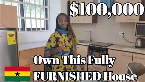 What $100,000 Gets You| Accra's Fastest Developing Area| Buy A Furnished House | Ghana