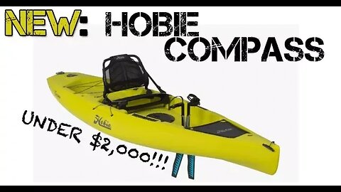 NEW: 2018 Hobie Compass Pedal Kayak For Under $2,000