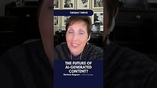 TUESDAY THRIVE The Future of AI Generated Content