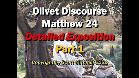 Matthew 24, A Detailed Exposition - Olivet Discourse pt1