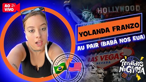 Yolanda Franzo - Au Pair (Babá nos EUA) | 120 #Perdidospdc #aupair