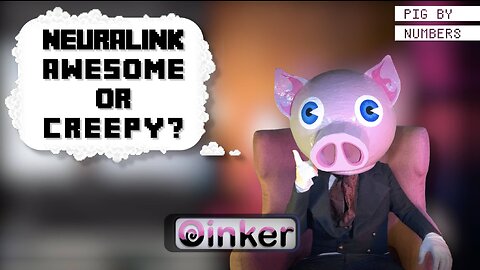 Pig by Numbers: Neuralink, Awesome or Creepy?