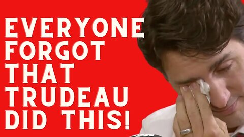 Everyone FORGOT that Trudeau Did This!