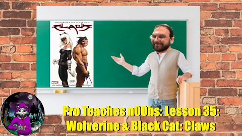 Pro Teaches n00bs: Lesson 35: Wolverine & Black Cat: Claws