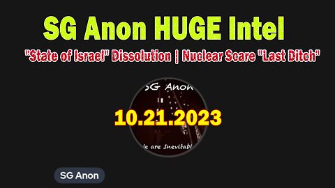 SG Anon HUGE Intel Oct 21: "State of Israel" Dissolution | Nuclear Scare "Last Ditch" | WWG1WGA