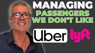 Managing Passengers We DON'T Like As Uber & Lyft Drivers