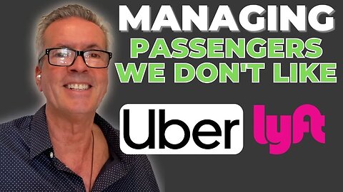 Managing Passengers We DON'T Like As Uber & Lyft Drivers