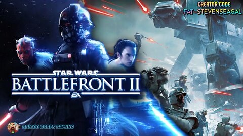 🔴CRISCO CORPS GAMING 🔵 FAT STEVEN SEAGAL'S #StarWars Battlefront 2