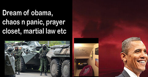 Dream of Martial law, Obama, GET INTO YOUR PRAYER CLOSETS NOW!
