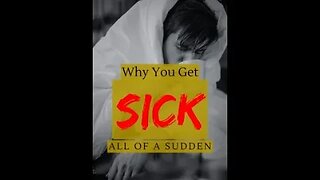 Why You Get Sick All Of A Sudden