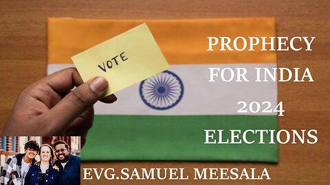 Prophecy for India 2024 elections-Evg.Samuel Meesala