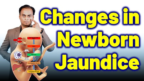 Body Changes in the Newborn with Jaundice or Neonatal Jaundice .| Dr. Bharadwaz