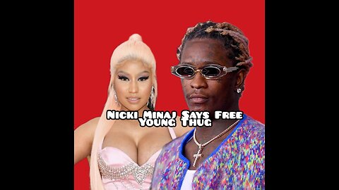 Nicki Minaj Showing Appreciation for Young Thug