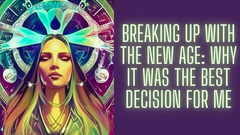 Breaking up with the New Age and Why it was the Right Decision for me