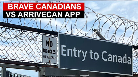 Brave Canadians Stand Up to Trudeau's ArriveCan App