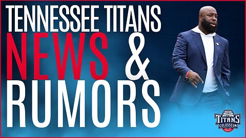Tennessee Titans News and Rumors 2024
