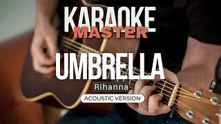 Umbrella - Rihanna (Acoustic karaoke)