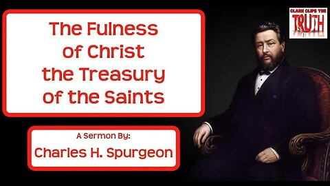 The Fulness of Christ the Treasury of the Saints | C H Spurgeon Sermons | Audio