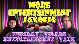 Tuesday Tirade Entertainment Talk - More Entertainment Layoffs