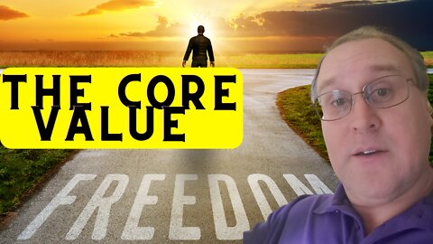 Freedom - The Core Value