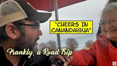 FRANKLY, A ROAD TRIP - Nov 20th, 2021 "Cheers in Canandaigua"