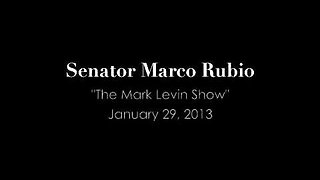 Senator Rubio Discusses Immigration Reform with Mark Levin