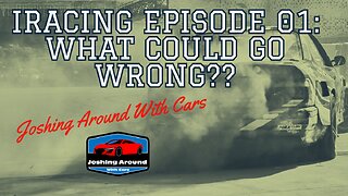 IRacing Ep 01 - What Could Go Wrong?