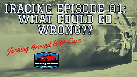 IRacing Ep 01 - What Could Go Wrong?