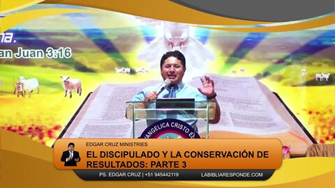 EL DISCIPULADO Y LA CONSERVACIÓN DE RESULTADOS: PARTE 3 - EDGAR CRUZ MINISTRIES