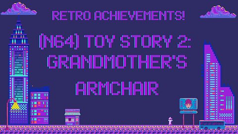 Retro Achievements! Toy Story 2: Grandmother's Armchair!