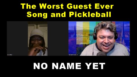 The Worst Guest Ever: Song and Pickleball - S2 Ep. 20 No Name Yet Podcast