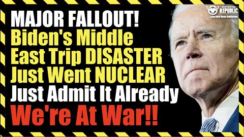 MAJOR FALLOUT! Biden's Middle East Trip DISASTER Just Went NUCLEAR! Admit It Already - We're At War!