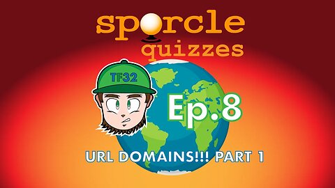 Sporcle Quizzes Ep.8: URL DOMAINS!!! Part 1