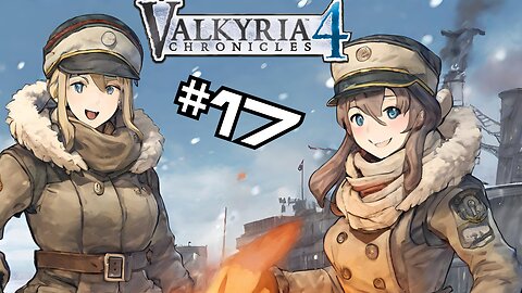 Back to the Operation! | Valkyria Chronicles 4 for the first time!