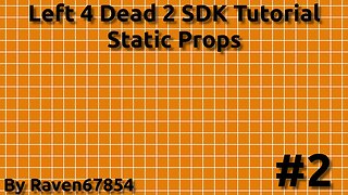 Left 4 Dead 2 SDK Mapping Tutorial - Static Props - Tutorial 2 - 2022