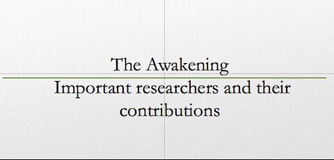 The Awakening - My take on important researchers