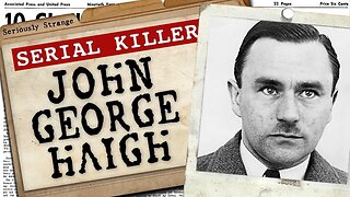 John George Haigh | SERIAL KILLER FILE #4
