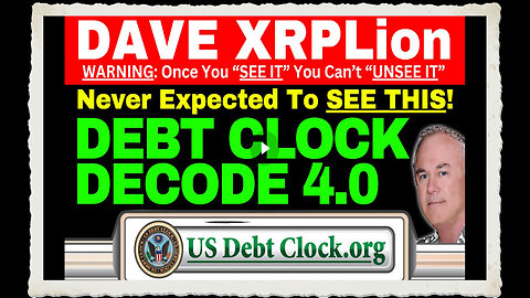 Dave XRPLion DEBT CLOCK DECODE VIDEO MUST WATCH