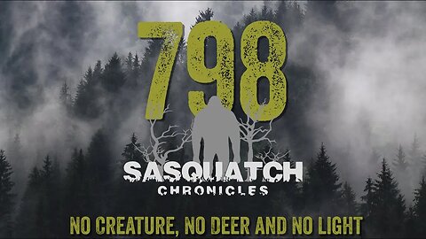 SC EP:798 No Creature, No Deer and No Light