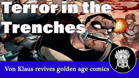 Terror in the Trenches - Von Klaus Revives Comics' Golden Age