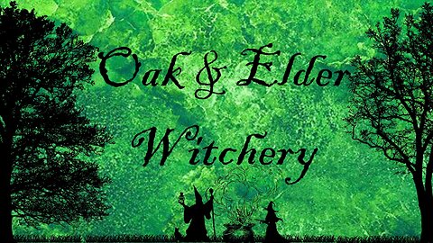 You're Invited: Oak & Elder Witchery