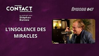 CONTACT #47 | L’insolence des miracles - Didier Van Cauwelaert (par Stéphan Bureau)