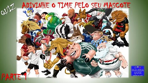 ADIVINHE O TIME PELO SEU MASCOTE PARTE 1 GALERA QUIZ