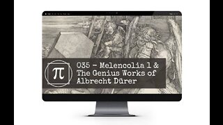 035 - Melencolia 1 & The Genius Works of Albrecht Durer