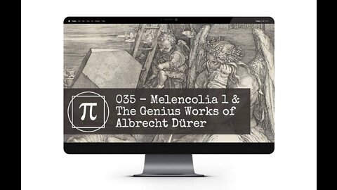 035 - Melencolia 1 & The Genius Works of Albrecht Durer