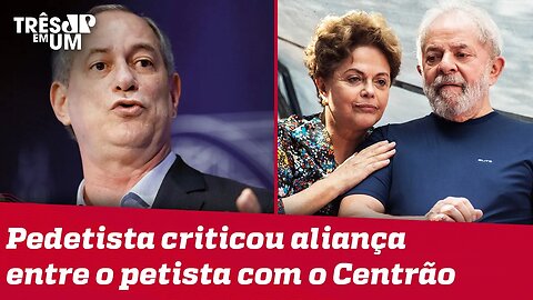 Ciro Gomes aponta envolvimento de Lula em impeachment de Dilma